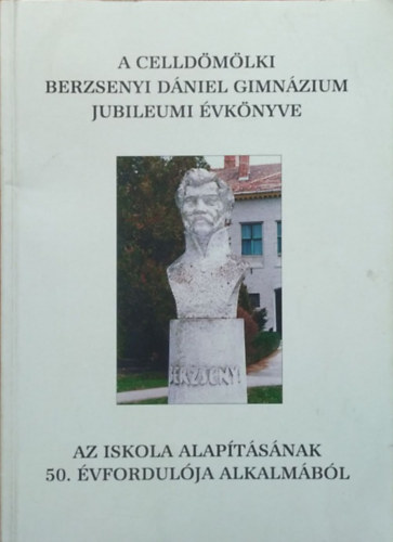 Vinter Jzsef  (szerk.) - A celldmlki Berzsenyi Dniel Gimnzium jubileumi vknyve