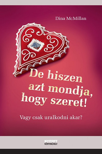 Dina McMillan - De hiszen azt mondja, hogy szeret! - Vagy csak uralkodni akar?