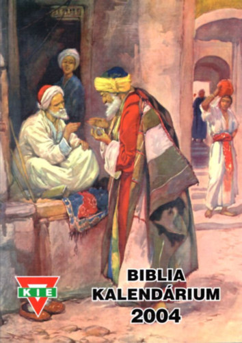 K�hegyi Istv�n  (szerk) - KIE Biblia Kalend�rium 2004
