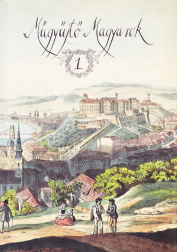 Műgyűjtő Magyarok 1. - Pest és Buda régi látképei és egyéb ritkaságok