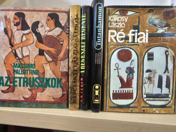 Rapcs�nyi L�szl�, C. W. Ceram, Christiane Desroches-Noblecourt, K�kosy L�szl� Massimo Pallottino - 5db- os K�NYVMENT� AJ�NLAT: Az etruszkok+ �thosz+ A r�g�szet reg�nye+ Tutanhamon+ R� fiai