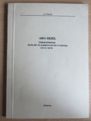 Aro-dizel tehergépkocsik kezelési és karbantartási utasítása