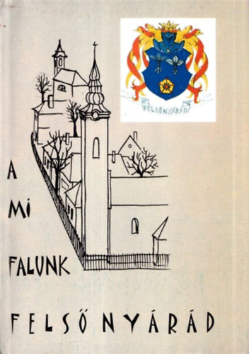 Kornyáné Szoboszlay Ágnes - A mi falunk Felső Nyárád