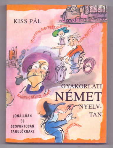 Kiss P�l - Gyakorlati n�met nyelvtan - �n�ll�an �s csoportosan tanul�knak
