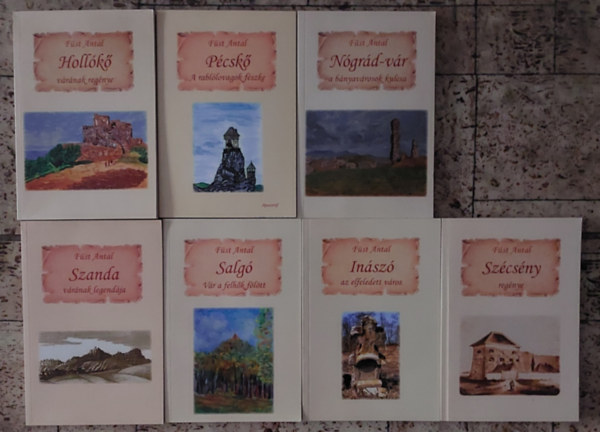 F�st Antal - F�st Antal 7 db helyt�rt�neti k�nyve:  Holl�k� v�r�nak reg�nye + P�csk� - A rabl�lovagok f�szke + N�gr�d-v�r - a b�nyav�rosok kulcsa + Szanda v�r�nak legend�ja + Salg� - V�r a felh�k f�l�tt + In�sz� az elfeledett v�ros +
