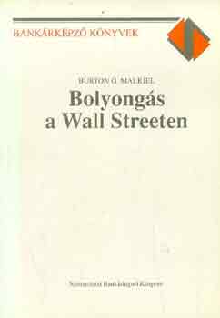 Burton G. Malkiel - Bolyongs a Wall Streeten