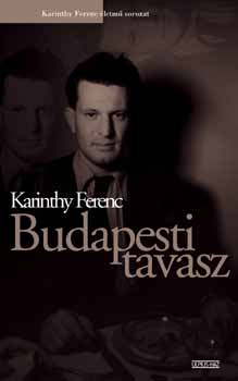 Karinthy Ferenc - Budapesti tavasz
