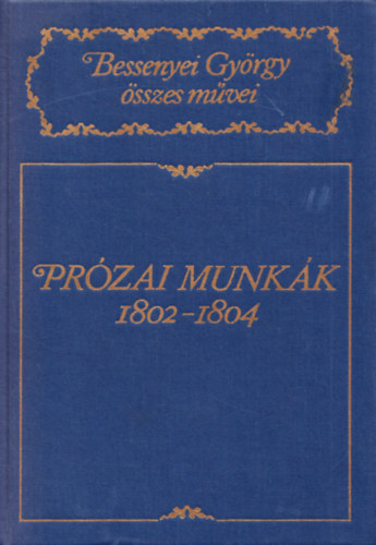 Przai munkk 1802-1804 (Bessenyei Gyrgy sszes mvei)- kritikai