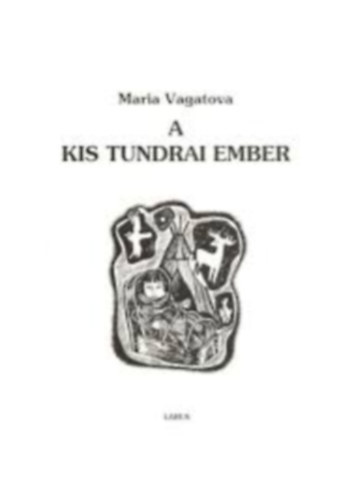 Maria Vagatova - A kis tundrai ember (versek �s mes�k)