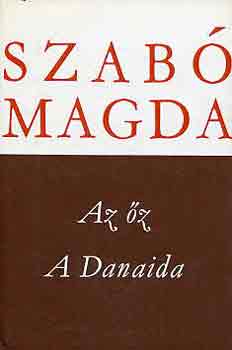 Szab� Magda - Az �z-A Danaida