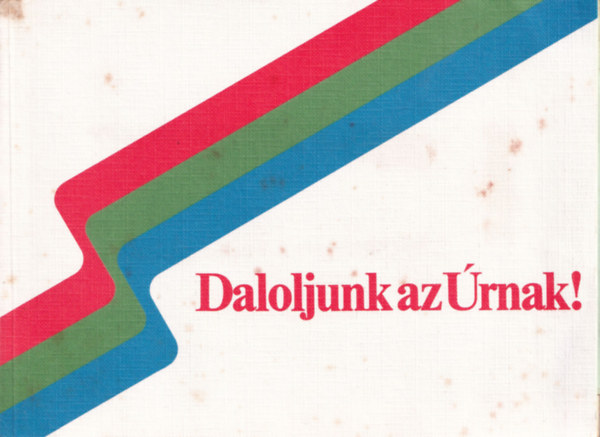 Dr.Maklri Lajos  (szerk.) - Daloljunk az rnak!