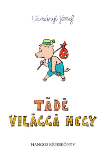 Varsányi József - Tádé világgá megy