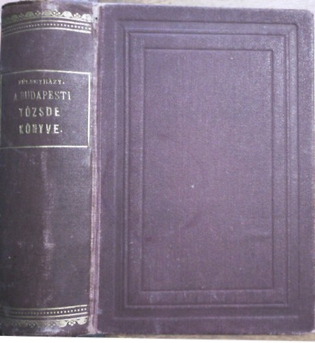 Dr. F�legyh�zy �gost  (szerk.) - A budapesti t�zsde k�nyve