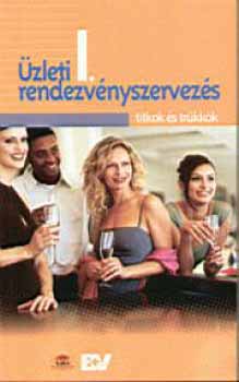 B + V Lap- És Könyvkiadó - Üzleti rendezvényszervezés I. Titkok és trükkök