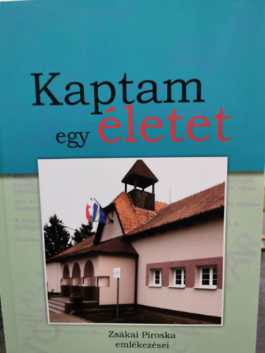 Zs�kai Piroska - Kaptam egy �letet