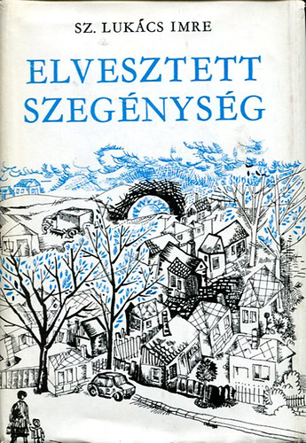 Sz. Lukács Imre - Elvesztett szegénység