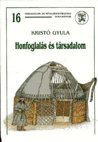 Kristó Gyula - Honfoglalás és társadalom
