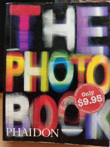 Phaidon Press Ltd. - The Photobook - The Photography Book (Kisalak�, de nem mini)