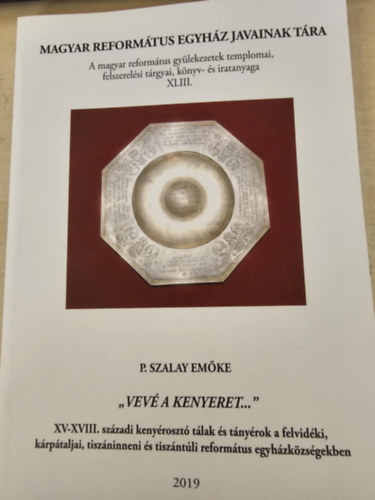 P. Szalay Emke - Magyar Reformtus Egyhzak javainak tra 43. - "Vev a kenyeret..."