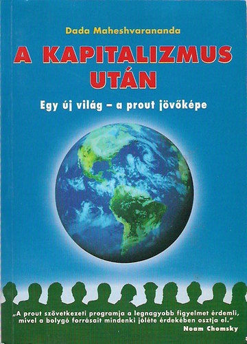 Dada Maheshvaranandra - A kapitalizmus ut�n - Egy �j vil�g - a prout j�v�k�pe