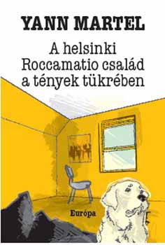 Yann Martel - A helsinki Roccamatio csal�d a t�nyek t�kr�ben