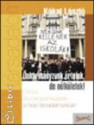 K�kai L�szl� - �nkorm�nyzunk �rtetek, de n�lk�letek!