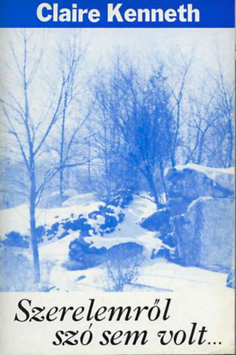 Claire Kenneth - Szerelemről szó sem volt
