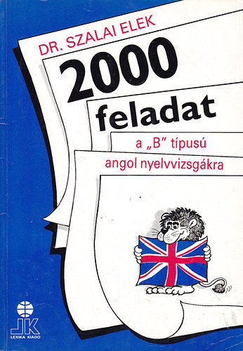 Dr. Szalai Elek - 2000 feladat a "B" t�pus� angol nyelvvizsg�kra
