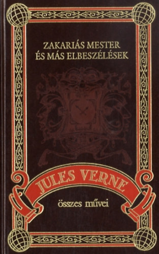 Verne Gyula - Zakaris mester s ms elbeszlsek (Jules Verne sszes mvei 58.)