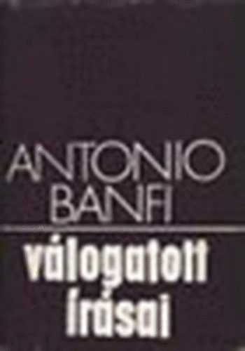 Antonio Banfi - Antonio Banfi v�logatott �r�sai