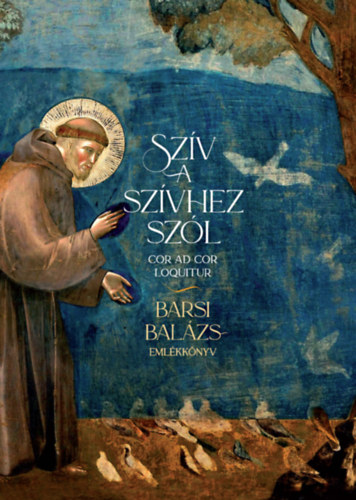Sz�v a sz�vhez sz�l - Barsi Bal�zs-eml�kk�nyv