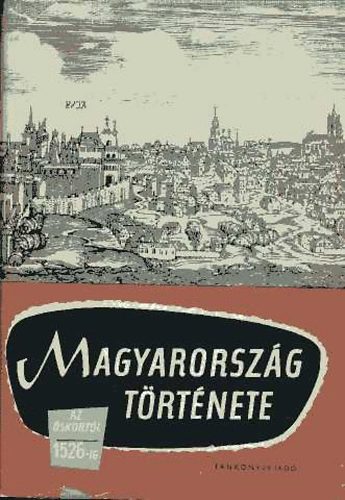 Elekes-Lederer-Szkely - Magyarorszg trtnete az skortl 1526-ig I.