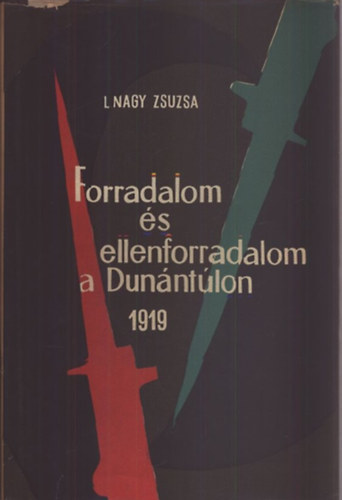 L. Nagy Zsuzsa - Forradalom �s ellenforradalom a Dun�nt�lon 1919