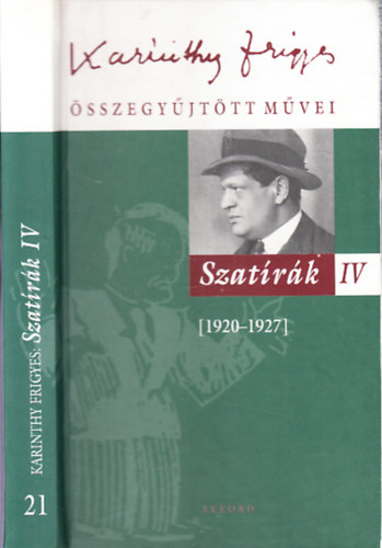 Karinthy Frigyes - Szatrk IV.- 1920-1927. (Karinthy Frigyes sszegyjttt mvei 21.)