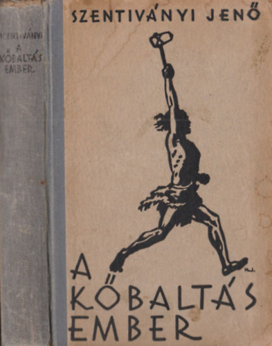 Szentiványi Jenő - A kőbaltás ember I. kiadás