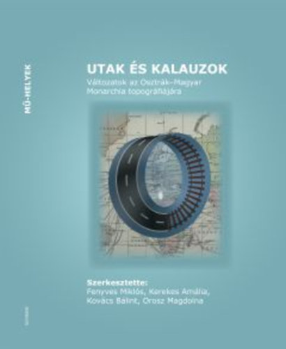 Utak s kalauzok - Vltozatok az Osztrk-Magyar Monarchia topogrfijra