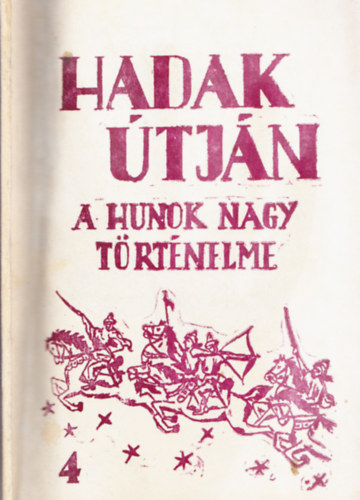S�ndor J�zsef-L�szl� - Hadak �tj�n - A hunok nagy t�rt�nelme 4. sz. f�zet