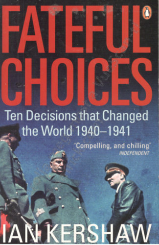 Ian Kershaw - Fateful Choices-Ten Decisions That Changed The World 1940-41