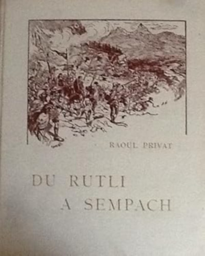 Raoul Privat - Du Rutli a Sempach