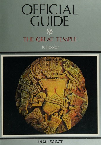 Eduardo Matos Moctezuma - The Great Temple (Official Guide - Aztec capital Tenochtitlan)
