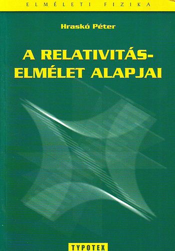 Hraskó Péter - A relativitáselmélet alapjai