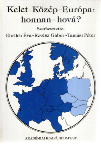 Ehrlich-R�v�sz-Tam�si  (szerk.) - Kelet-K�z�p-Eur�pa: honnan-hov�?