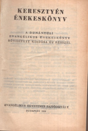 Kereszty�n �nekesk�nyv - A dun�nt�li evang�likus �nekesk�nyv r�vid�tett  kiad�sa �j r�sszel