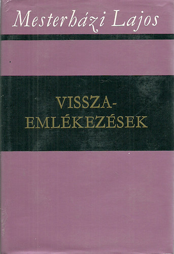 Mesterh�zi Lajos - Visszaeml�kez�sek