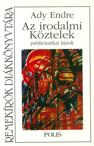 Ady Endre - Az irodalmi Köztelek - publicisztikai írások