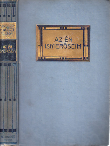 Rubinyi Mzes  Mikszth  Klmn (szerk.) - Az n ismerseim (Mikszth Klmn munki 36.- Htrahagyott iratok IV.)