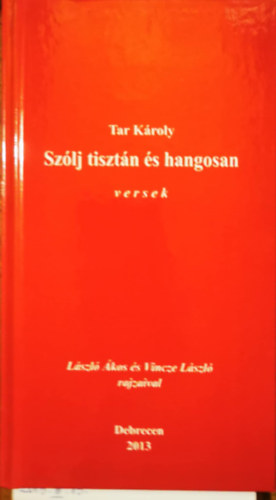 Tar Károly - Szólj tisztán és hangosan - versek - Dedikált