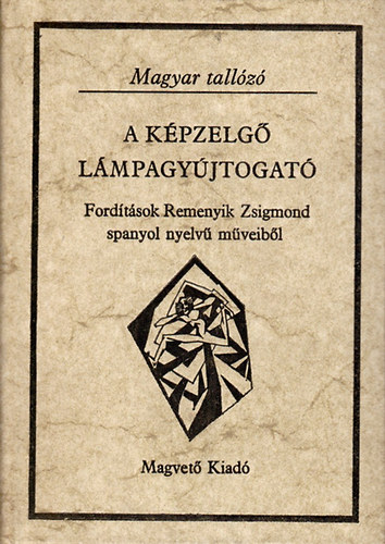 Remenyik Zsigmond - A k�pzelg� l�mpagy�jtogat� (Magyar tall�z�)