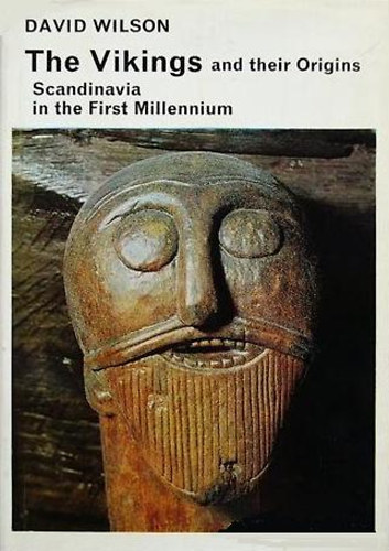 David M. Wilson - The Vikings and their Origins - Scandinavia in the first Millenium