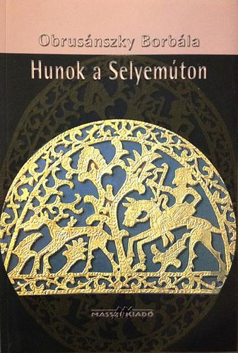 Obrusnszky Borbla - Hunok a Selyemton